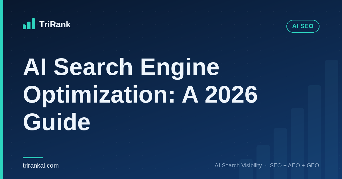 AI Search Engine Optimization: A 2026 Guide AI Search Engine Optimization: A 2026 Guide