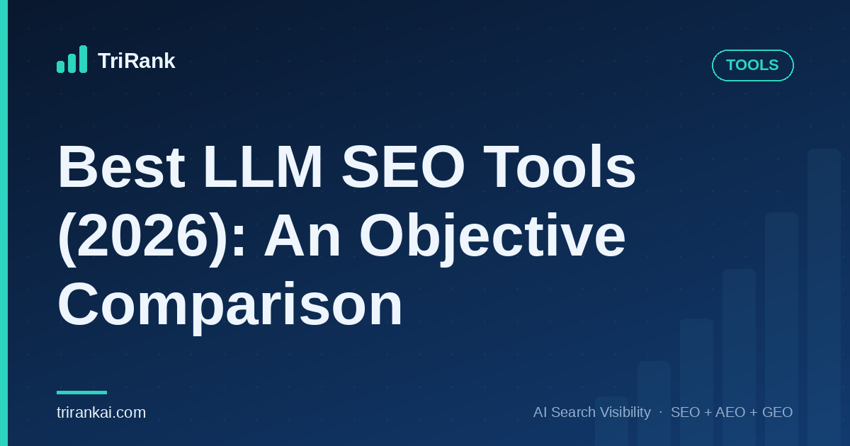 Best LLM SEO Tools (2026): An Objective Comparison