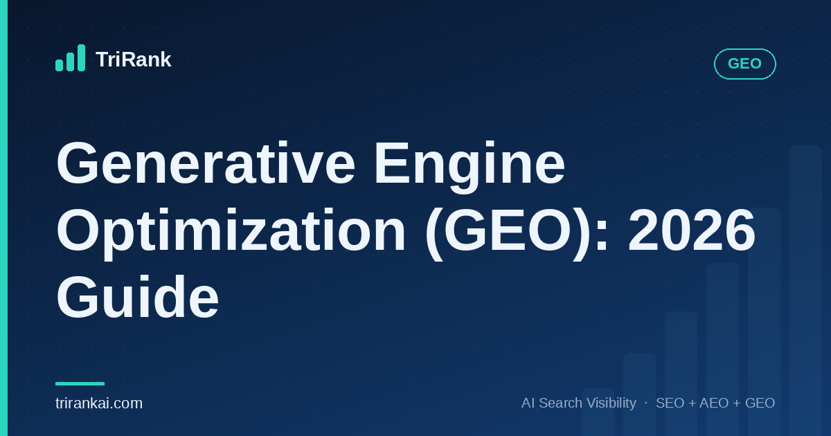 Generative Engine Optimization (GEO): 2026 Guide Generative Engine Optimization (GEO): 2026 Guide