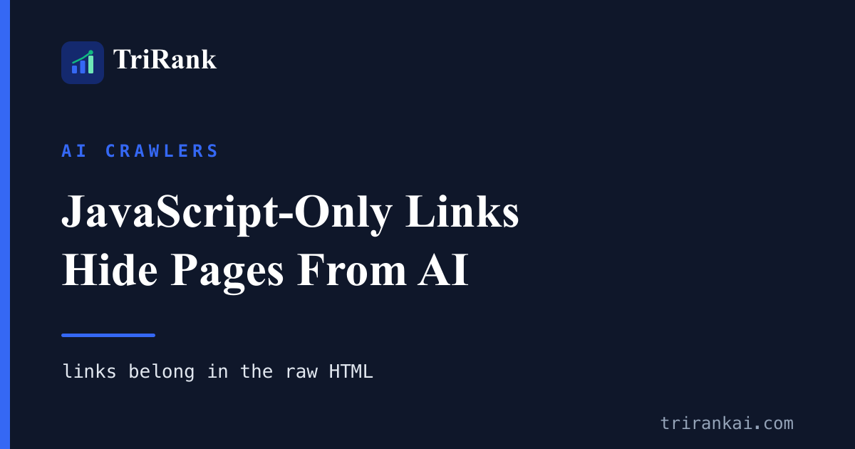 Why JavaScript-Only Links Hide Your Pages From AI Crawlers Why JavaScript-Only Links Hide Your Pages From AI Crawlers