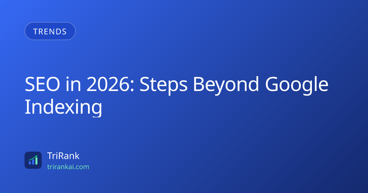 SEO in 2026: Steps Beyond Google Indexing SEO in 2026: Steps Beyond Google Indexing